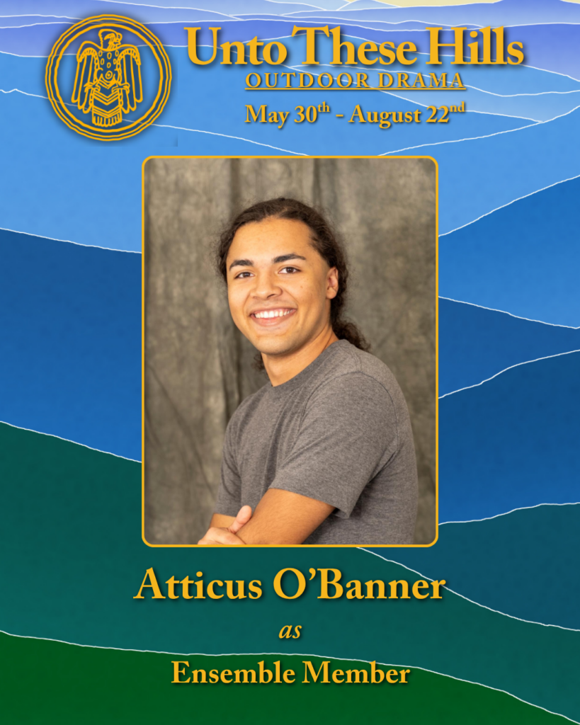 Unto These Hills cast member, Atticus O'Banner